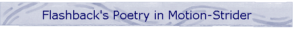 Flashback's Poetry in Motion-Strider