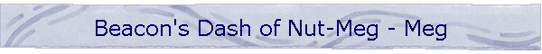 Beacon's Dash of Nut-Meg - Meg
